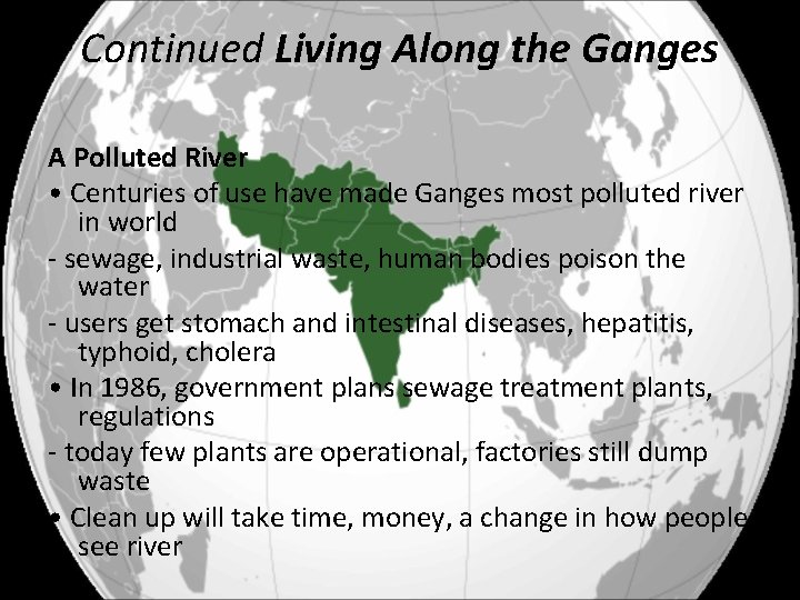Continued Living Along the Ganges A Polluted River • Centuries of use have made
