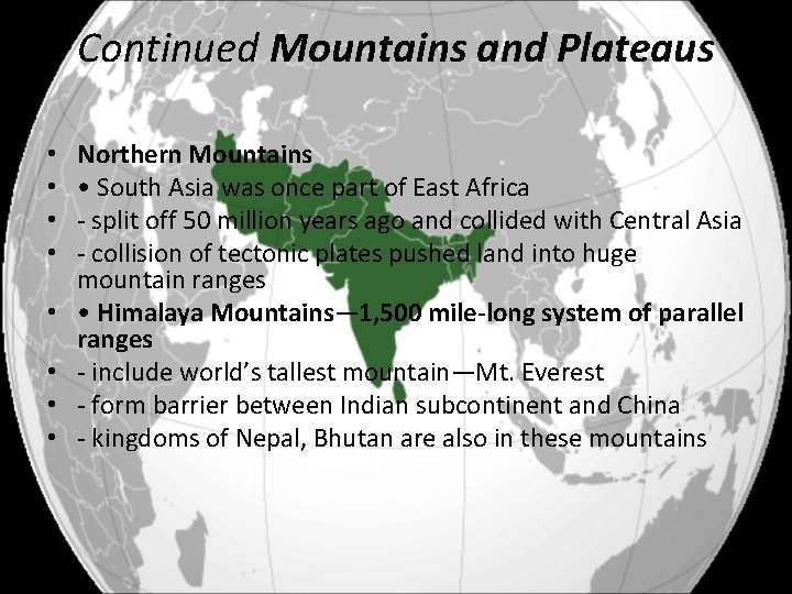 Continued Mountains and Plateaus • • Northern Mountains • South Asia was once part