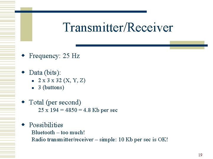 Transmitter/Receiver w Frequency: 25 Hz w Data (bits): n n 2 x 32 (X,