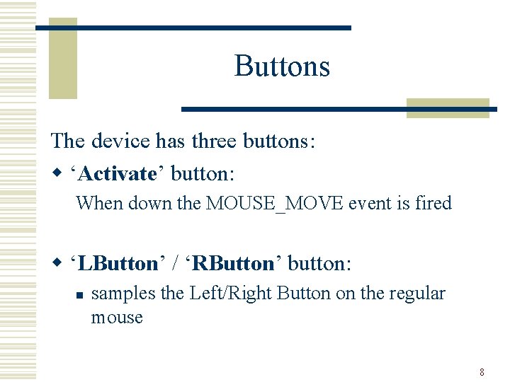 Buttons The device has three buttons: w ‘Activate’ button: When down the MOUSE_MOVE event