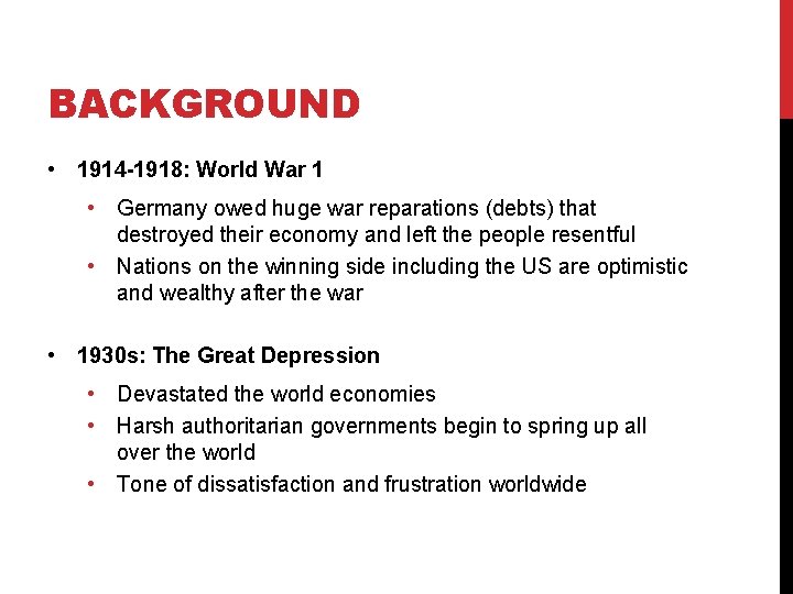 BACKGROUND • 1914 -1918: World War 1 • Germany owed huge war reparations (debts)