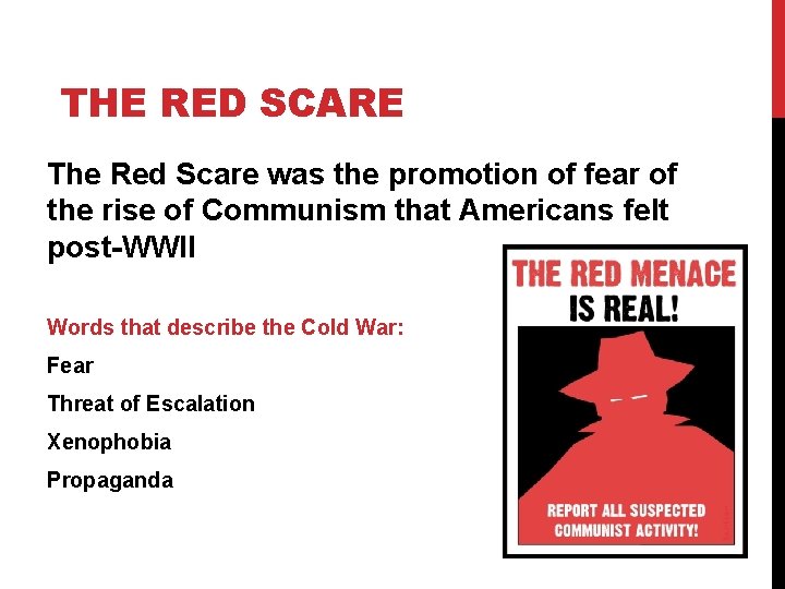 THE RED SCARE The Red Scare was the promotion of fear of the rise