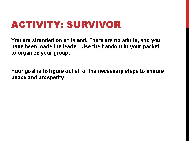 ACTIVITY: SURVIVOR You are stranded on an island. There are no adults, and you