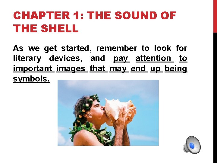 CHAPTER 1: THE SOUND OF THE SHELL As we get started, remember to look