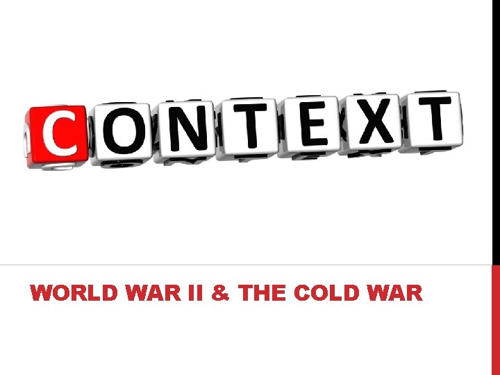 WORLD WAR II & THE COLD WAR 