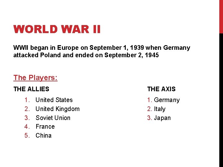 WORLD WAR II WWII began in Europe on September 1, 1939 when Germany attacked