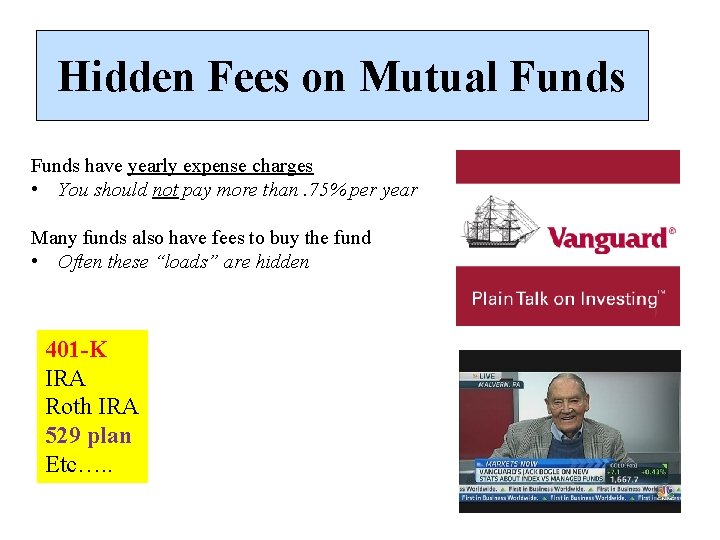Hidden Fees on Mutual Funds have yearly expense charges • You should not pay