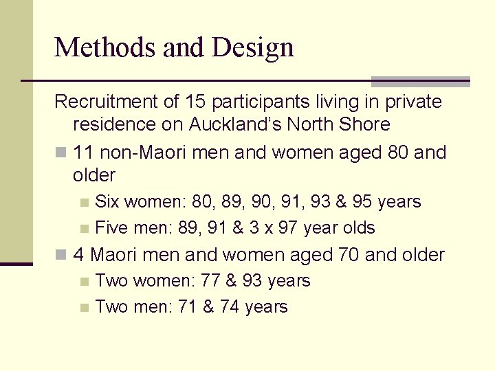 Methods and Design Recruitment of 15 participants living in private residence on Auckland’s North