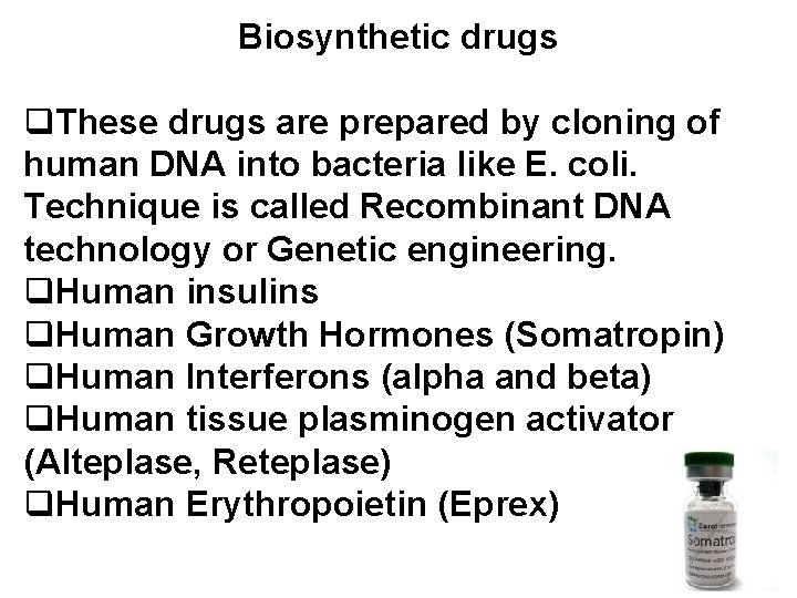 Biosynthetic drugs q. These drugs are prepared by cloning of human DNA into bacteria