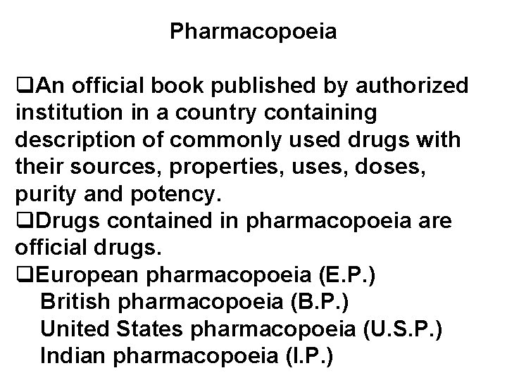 Pharmacopoeia q. An official book published by authorized institution in a country containing description
