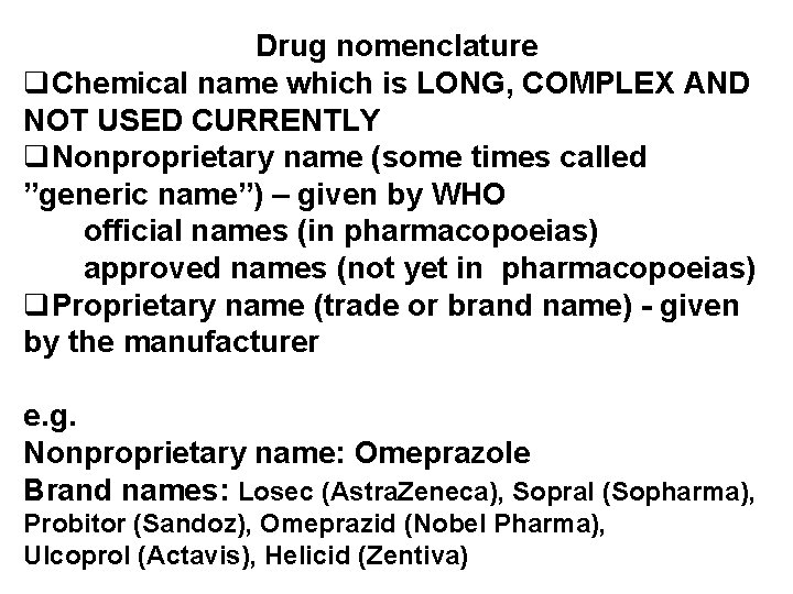 Drug nomenclature q. Chemical name which is LONG, COMPLEX AND NOT USED CURRENTLY q.
