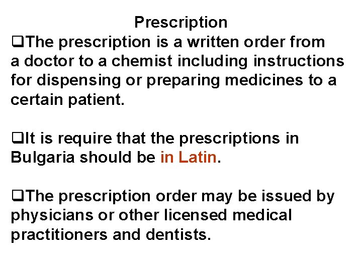 Prescription q. The prescription is a written order from a doctor to a chemist