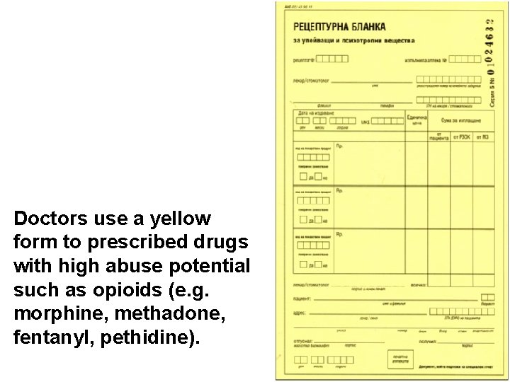 Doctors use a yellow form to prescribed drugs with high abuse potential such as