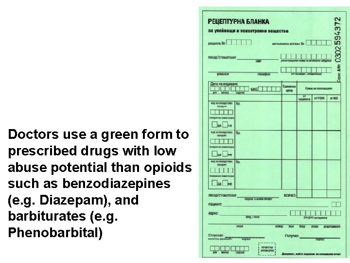 Doctors use a green form to prescribed drugs with low abuse potential than opioids