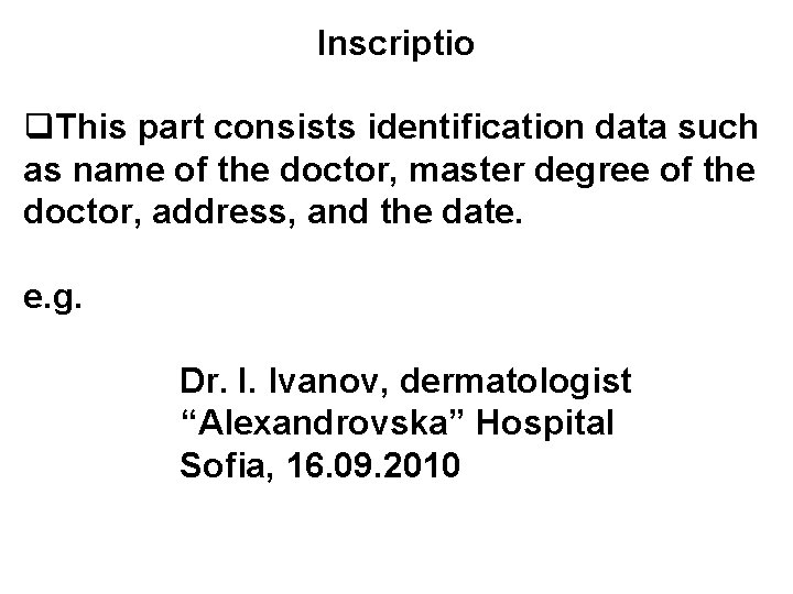 Inscriptio q. This part consists identification data such as name of the doctor, master