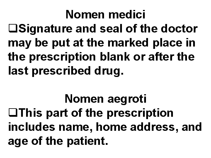 Nomen medici q. Signature and seal of the doctor may be put at the