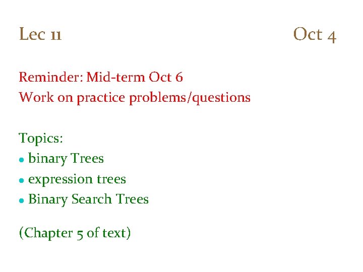 Lec 11 Oct 4 Reminder: Mid-term Oct 6 Work on practice problems/questions Topics: l