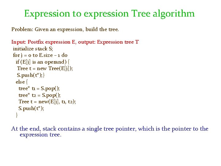 Expression to expression Tree algorithm Problem: Given an expression, build the tree. Input: Postfix