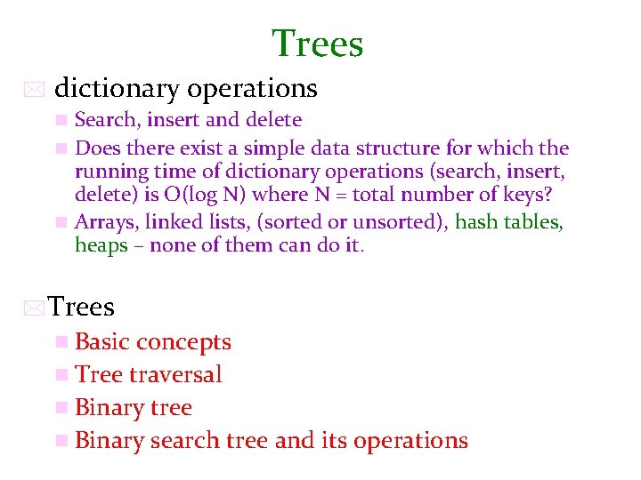 Trees * dictionary operations n Search, insert and delete n Does there exist a