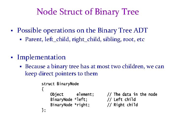Node Struct of Binary Tree § Possible operations on the Binary Tree ADT §
