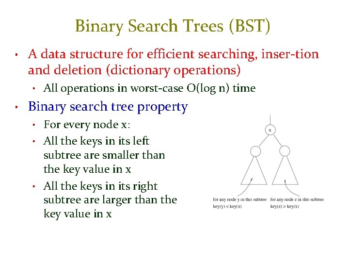 Binary Search Trees (BST) • A data structure for efficient searching, inser-tion and deletion