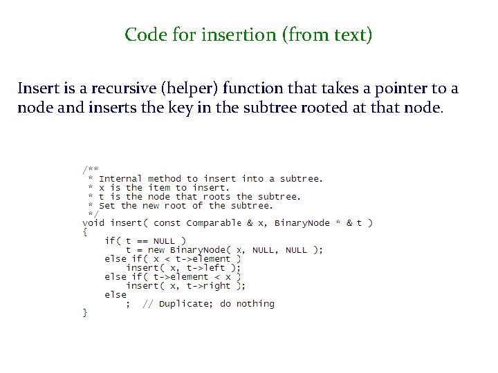 Code for insertion (from text) Insert is a recursive (helper) function that takes a