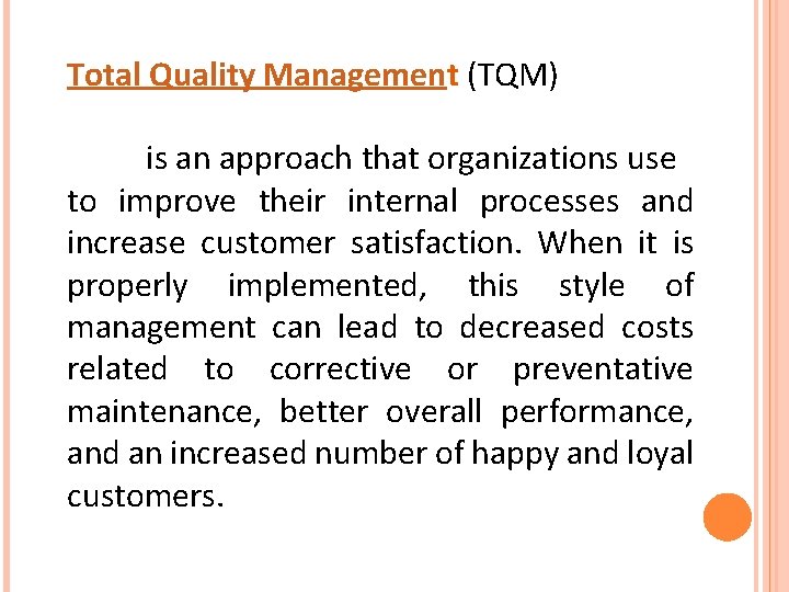 Total Quality Management (TQM) is an approach that organizations use to improve their internal