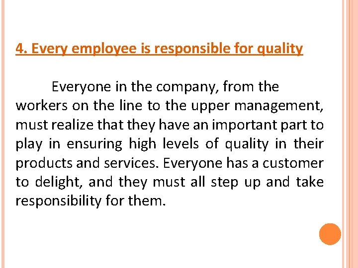 4. Every employee is responsible for quality Everyone in the company, from the workers