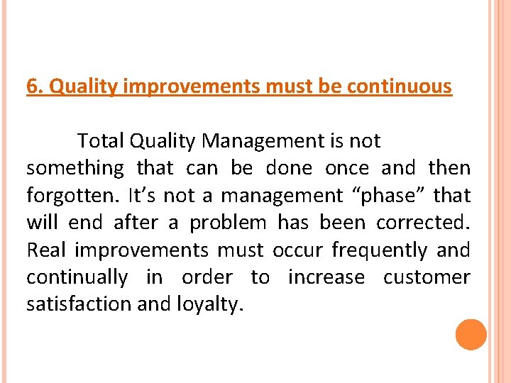6. Quality improvements must be continuous Total Quality Management is not something that can