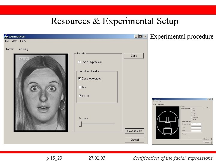 Resources & Experimental Setup Experimental procedure p 15_23 27. 02. 03 Sonification of the