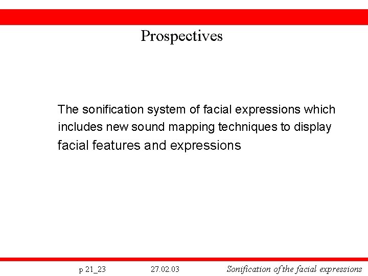 Prospectives The sonification system of facial expressions which includes new sound mapping techniques to