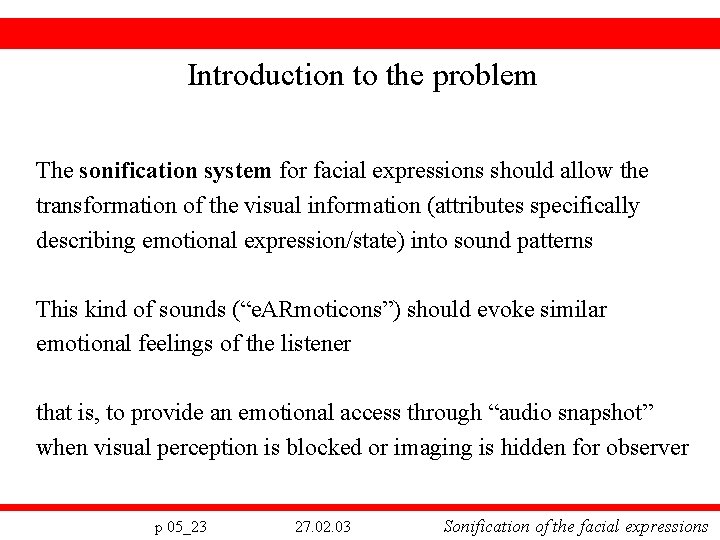 Introduction to the problem The sonification system for facial expressions should allow the transformation