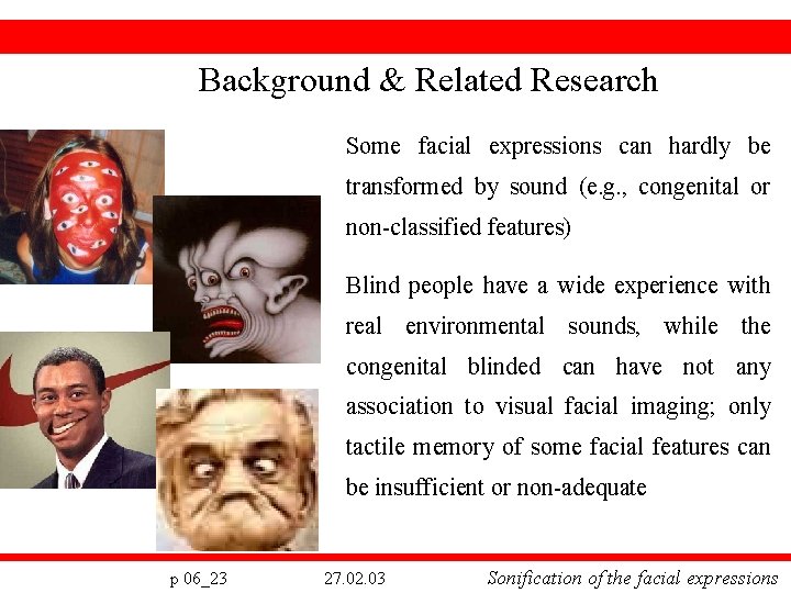 Background & Related Research Some facial expressions can hardly be transformed by sound (e.