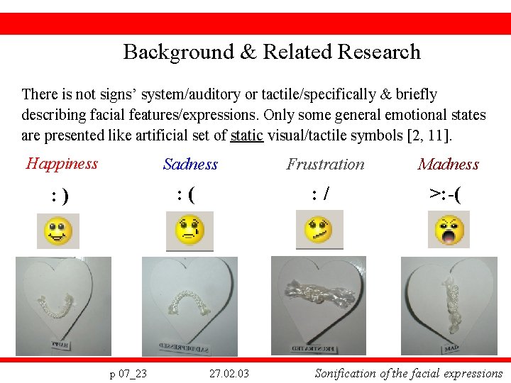 Background & Related Research There is not signs’ system/auditory or tactile/specifically & briefly describing