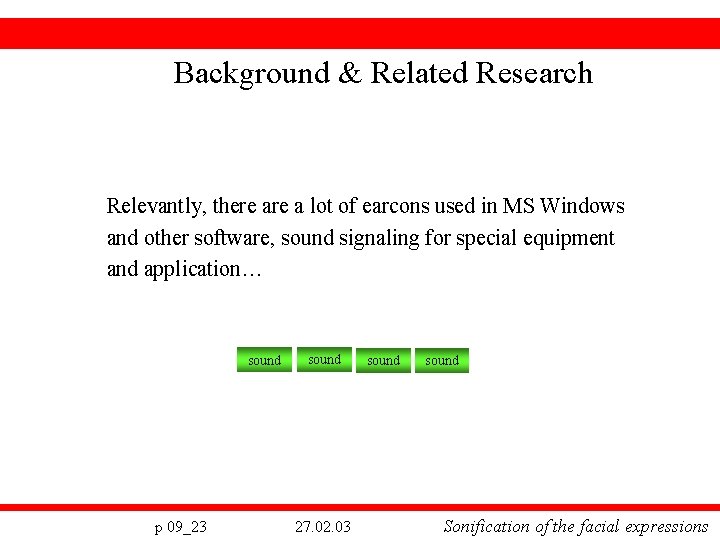 Background & Related Research Relevantly, there a lot of earcons used in MS Windows