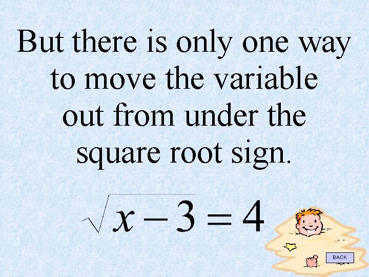 But there is only one way to move the variable out from under the