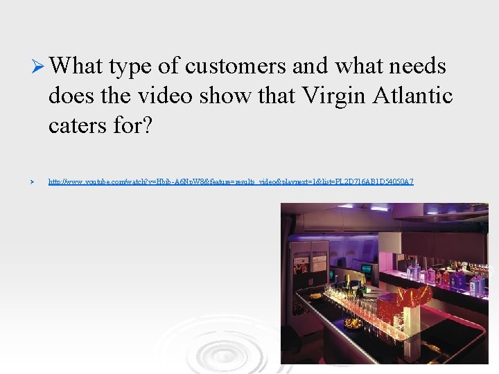 Ø What type of customers and what needs does the video show that Virgin