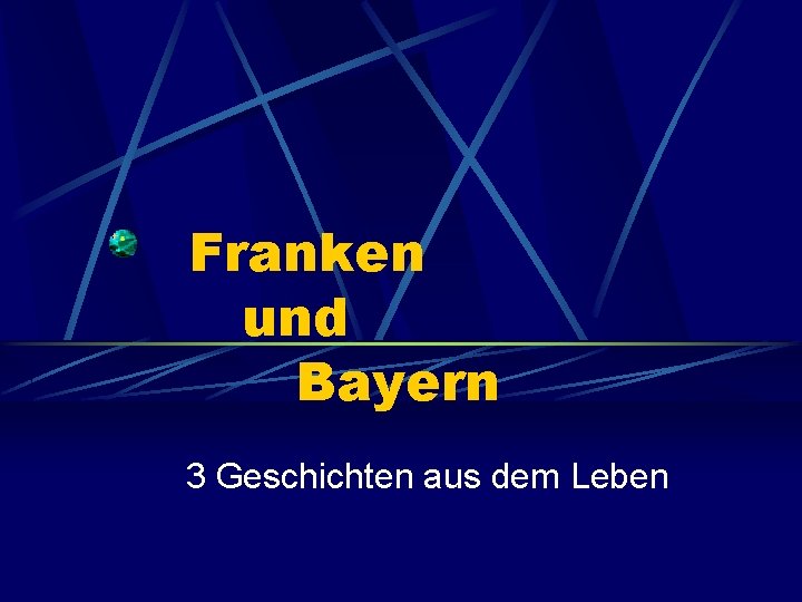 Franken und Bayern 3 Geschichten aus dem Leben 