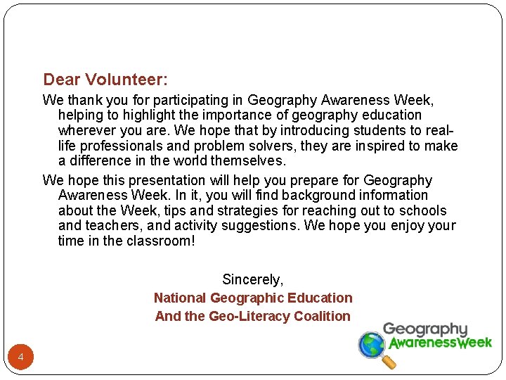 Dear Volunteer: We thank you for participating in Geography Awareness Week, helping to highlight