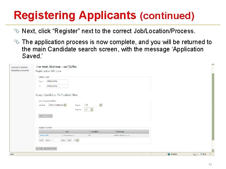 Registering Applicants (continued) Ê Next, click “Register” next to the correct Job/Location/Process. Ê The