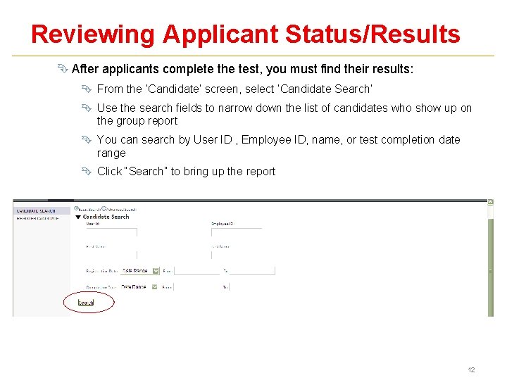 Reviewing Applicant Status/Results Ê After applicants complete the test, you must find their results: