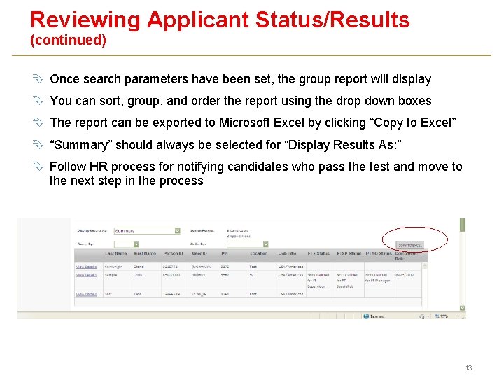 Reviewing Applicant Status/Results (continued) Ê Once search parameters have been set, the group report