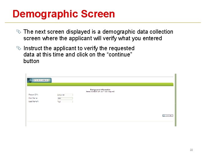 Demographic Screen Ê The next screen displayed is a demographic data collection screen where