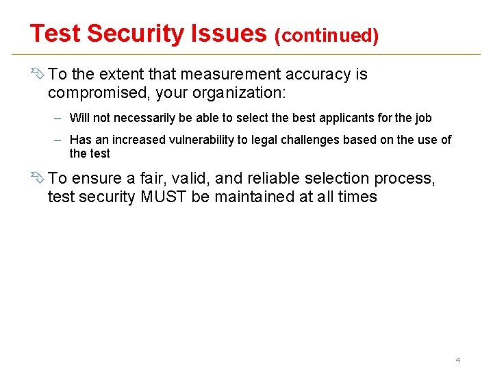 Test Security Issues (continued) Ê To the extent that measurement accuracy is compromised, your