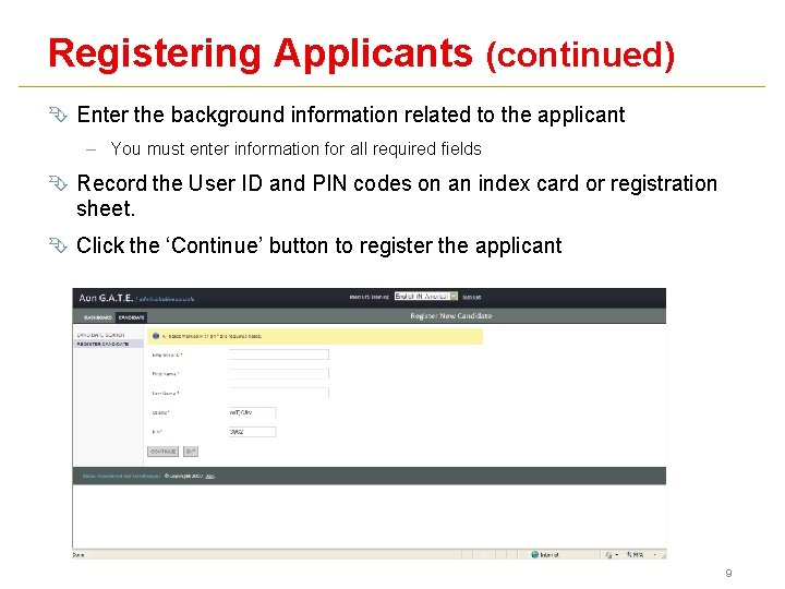 Registering Applicants (continued) Ê Enter the background information related to the applicant – You