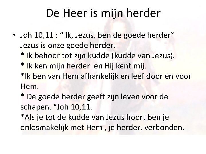 De Heer is mijn herder • Joh 10, 11 : “ Ik, Jezus, ben