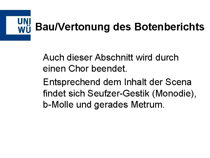 Bau/Vertonung des Botenberichts Auch dieser Abschnitt wird durch einen Chor beendet. Entsprechend dem Inhalt