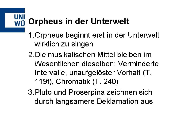 Orpheus in der Unterwelt 1. Orpheus beginnt erst in der Unterwelt wirklich zu singen