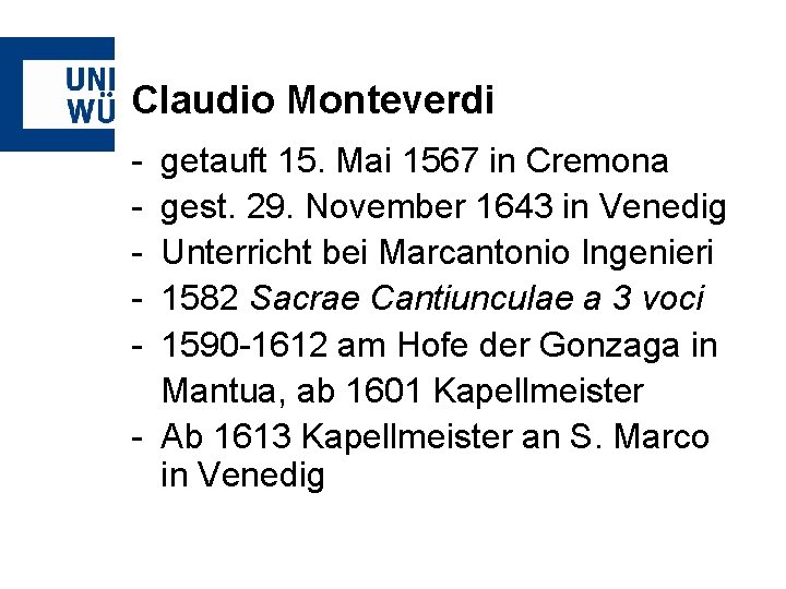 Claudio Monteverdi - getauft 15. Mai 1567 in Cremona gest. 29. November 1643 in