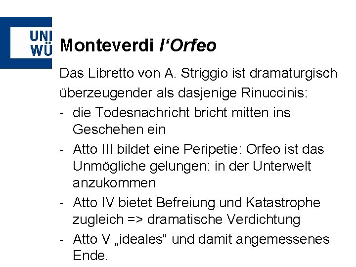 Monteverdi l‘Orfeo Das Libretto von A. Striggio ist dramaturgisch überzeugender als dasjenige Rinuccinis: -